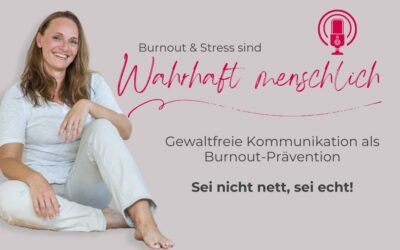 Sei nicht nett, sei echt! Die GFK als Burnout-Prävention