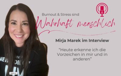 Ich erkenne die Vorzeichen in mir und anderen – Mirja Marek im Interview